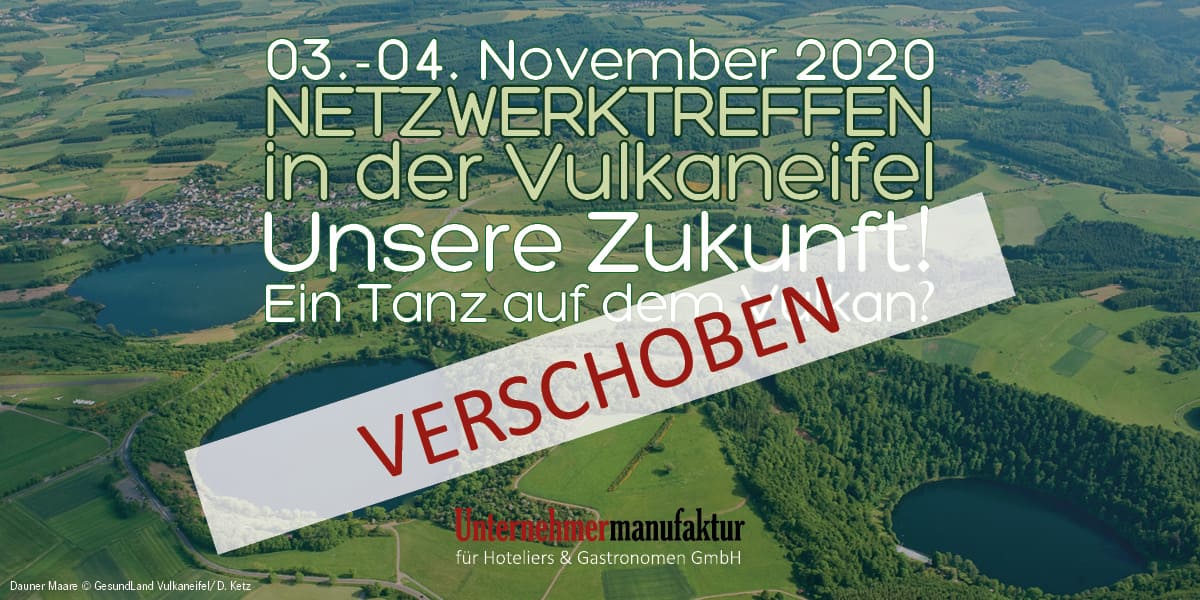 Netzwerktreffen 2020 der Unternehmermanufaktur in der Vulkaneifel verschoben